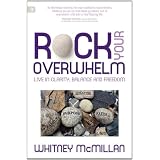 Rock Your Overwhelm: Live in Clarity, Balance and Freedomby Whitney McMillan