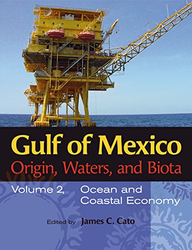 Gulf of Mexico Origin, Waters, and Biota: Volume 2, Ocean and Coastal Economy (Harte Research Institute for Gulf of Mexico Studies Series, Sponsored by ... Texas A&M University-Corpus Christi)