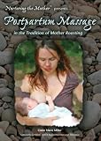 Claire Marie Miller: Postpartum Massage - In the Tradition of Mother Roasting