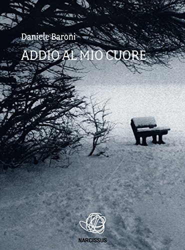 Addio al mio cuore (Italian Edition)