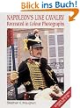 Napoleon's Line Cavalry: Recreated in Colour Photographs (Europa Militaria Special)