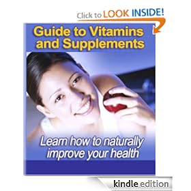 Vitamins and Supplements - Learn how to naturally improve your health