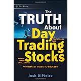 The Truth About Day Trading Stocks: A Cautionary Tale About Hard Challenges and What It Takes To Succeed (Wiley Trading)