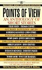Points of View: An Anthology of Short Stories