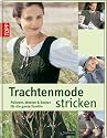 Trachtenmode stricken: Pullover, Westen und Socken f&uuml;r die ganze Familie