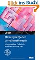 Planungsleitfaden Verhaltenstherapie: Sitzungsaufbau, Probatorik, Bericht an den Gutachter. Mit Online-Materialien