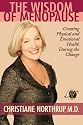 The Wisdom of Menopause: Creating Physical and Emotional Health and Healing During the Change