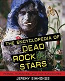 The Encyclopedia of Dead Rock Stars: Heroin, Handguns, and Ham Sandwiches