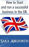 How to Start and Run a Successful Business in the UK