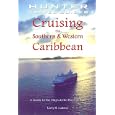 Cruising The Southern & Western Caribbean: A Guide To The Ships & Ports Of Call
