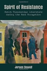 Spirit of resistance : Dutch clandestine literature during the Nazi occupation