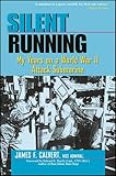 Silent Running: My Years on a World War II Attack Submarine