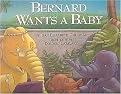 Bernard Wants a Baby (Reinforced Hardcover)