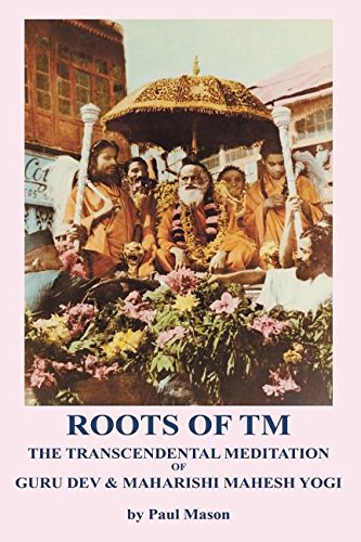 roots of tm the transcendental meditation of guru dev  maharishi mahesh yogi