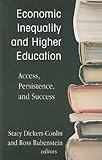 Economic inequality and higher education : access, persistence, and success