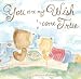 You Are My Wish Come True