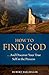 How to Find God...and Discover Your True Self in the Process: A Handbook for Christians
