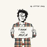 Think Too Much