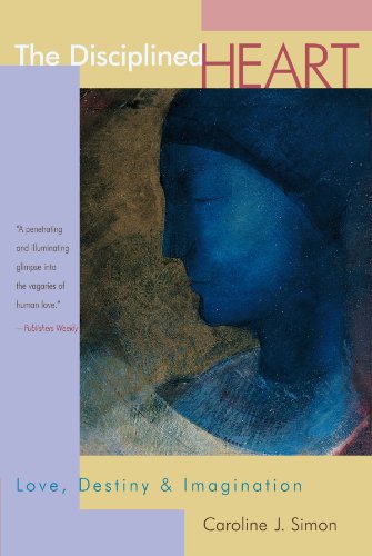 The Disciplined Heart: Love, Destiny & Imagination
