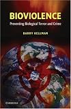 Bioviolence: Preventing Biological Terror and Crime