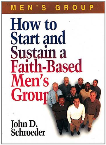 How to Start and Sustain a Faith-Based Men's Group