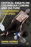 Critical Essays on Colombian Cinema and Culture: Cinembargo Colombia