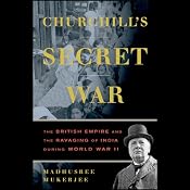 Churchill's Secret War: The British Empire and the Ravaging of India During World War II | [Madhusree Mukarjee]