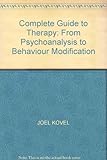A complete guide to therapy : from psychoanalysis to behavior modification