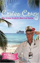 Cruise Crazy: The Cruise Addict's Survival Guide
