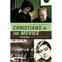 Christians in the Movies: A Century of Saints and Sinners