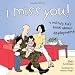 I Miss You!: A Military Kid's Book About Deployment