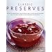 Classic Preserves: The Art of Preserving - 150 Delicious Jams, Jellies, Pickles, Relishes and Chutneys Shown in 250 Stunning Photographs