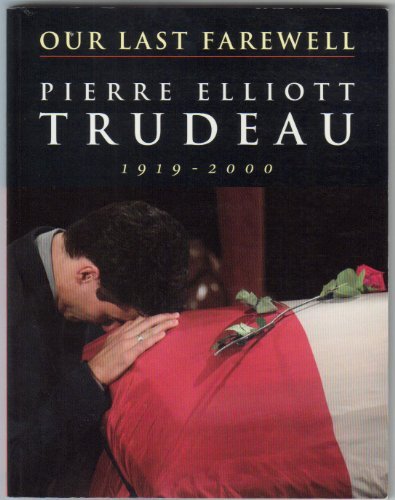 Our Last Farewell: Pierre Elliott Trudeau, 1919-2000