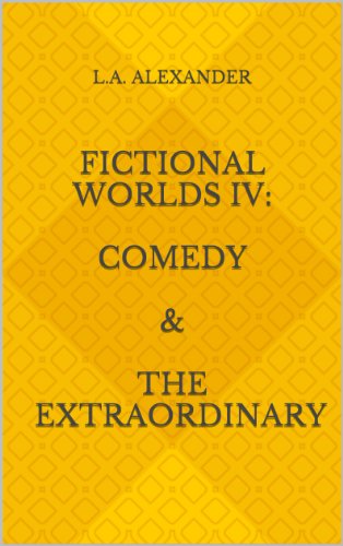 Fictional Worlds IV: Comedy & The Extraordinary (Storytelling on Screen) Fictional Worlds IV: Comedy & The Extraordinary (Storytelling on Screen)