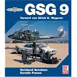 GSG 9: Vorwort von Ulrich K. Wegener: Innenansichten eines Spezialverbandes des Bundesgrenzschutzesvon "Reinhard Scholzen"