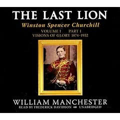 The Last Lion Winston Spencer Churchill Visions of Glory  1874 1932