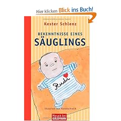 Bekenntnisse eines S�uglings: Illustriert von Rattelschneck