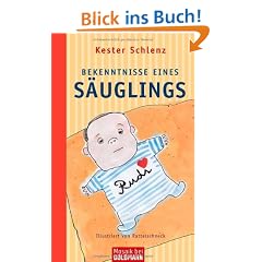 Bekenntnisse eines S�uglings: Illustriert von Rattelschneck
