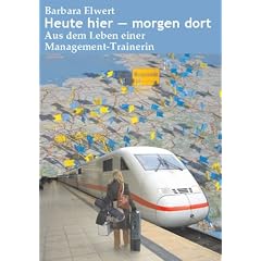 Heute hier - morgen dort: Aus dem Leben einer Management-Trainerin