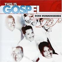 This Is Gospel: The Dixie Hummingbirds