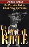 The Tactical Rifle: The Precision Tool For Urban Police Operations