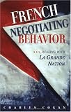 French Negotiating Behavior: Dealing With LA Grande Nation (Cross-Cultural Negotiation Books)