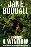 Through a window : thirty years with the chimpanzees of Gombe