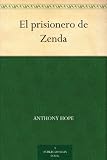 El prisionero de Zenda (Spanish Edition)