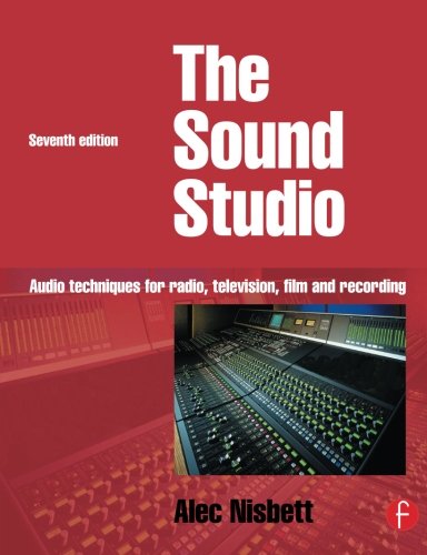 Sound Studio: Audio techniques for Radio, Television, Film and Recording