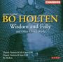 Bo Holten: Wisdom and Folly and Other Choral Works