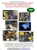 Machine Intelligent and Reconfigurable Material  Joining Cell Using Integrated Vision and Multi-arm Controlled FANUC Robots [DVD]