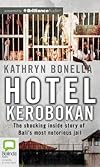 Hotel Kerobokan: The Shocking Inside Story of Bali's Most Notorious Jail