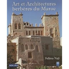 Art et architectures berb�res du Maroc : Atlas et vall�es pr�sahariennes