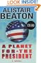 A Planet for the President: A Novel